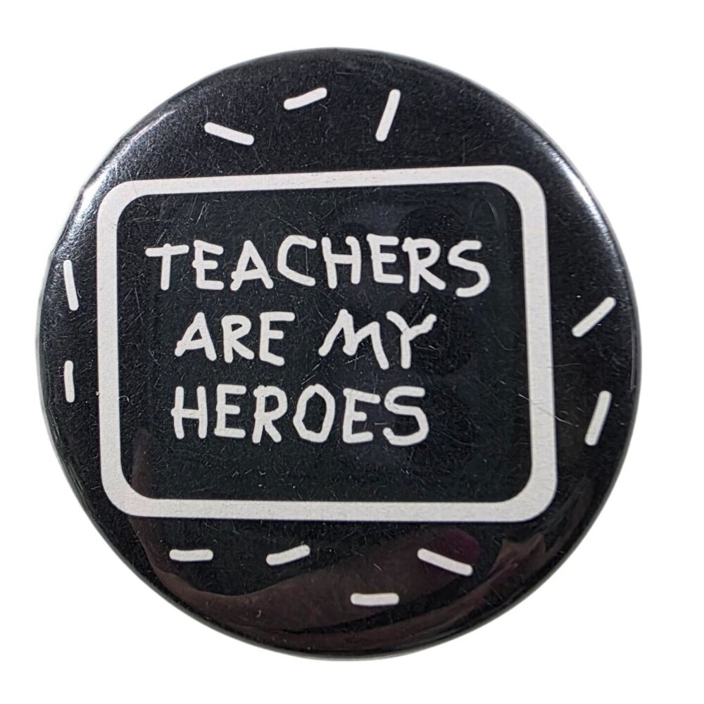 Teachers Are My Heroes Pinback Button gift appreciation black white
